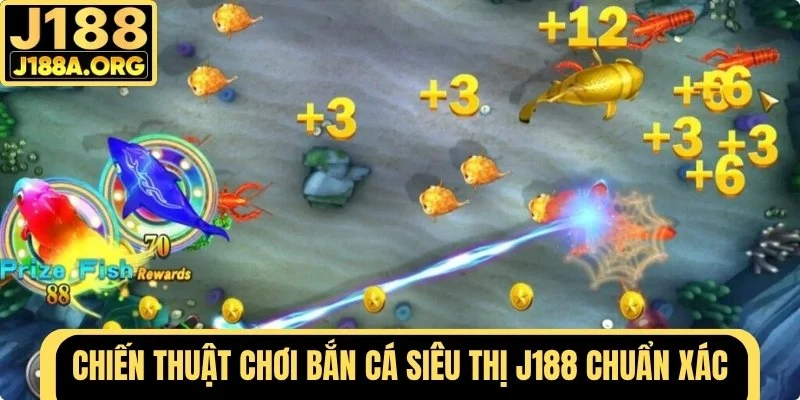 Chiến thuật chơi Bắn Cá Siêu Thị J188