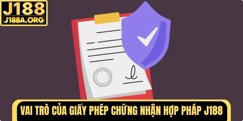 Vai trò của chứng nhận hợp pháp J188