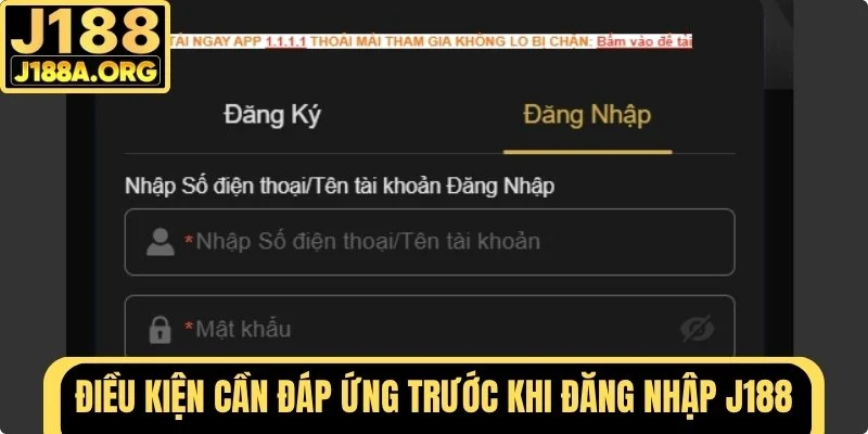 Điều kiện cần đáp ứng trước khi đăng nhập J188