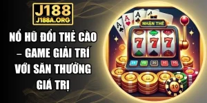 Nổ Hũ Đổi Thẻ Cào