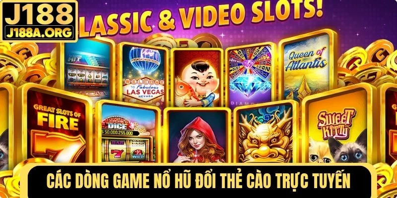 Các dòng game Nổ Hũ Đổi Thẻ Cào