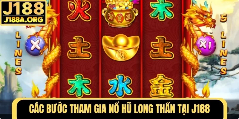 Các bước tham gia Nổ Hũ Long Thần tại J188