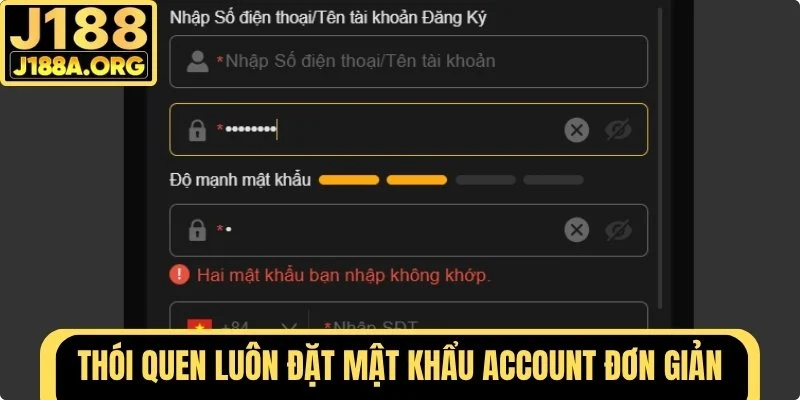 Luôn đặt mật khẩu đơn giản