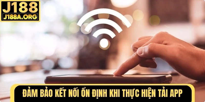 Đảm bảo kết nối ổn định