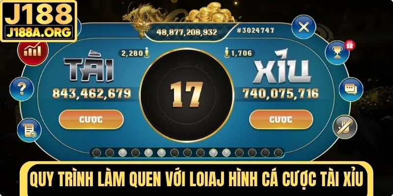 Quy trình làm quen với Tài Xỉu