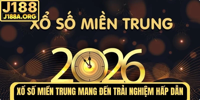 Xổ số miền Trung mang đến trải nghiệm hấp dẫn và kịch tính